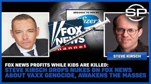 Fox News Profits While Kids Are Killed: Steve Kirsch Drops Nukes On Fox About Vax Genocide