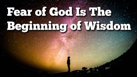 Fear of God is the Beginning of Wisdom