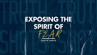 Exposing The Spirit Of Fear