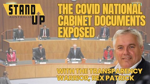 The Covid National Cabinet Documents: With Rex Patrick - The Transparency Warrior