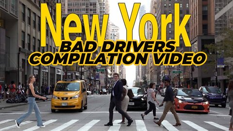 BAD DRIVERS OF NEW YORK CAUGHT ON CAMERA IN ACTION