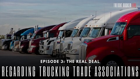 Freight Broker Live Ep 3 Whats up with trucking trade organizations?
