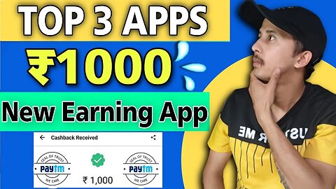 Top 3 New Earning App | ₹1000 Instant Free Paytm Cash Earning App 2023 | Without Investment Earn App