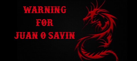 WARNING for Juan O Savin