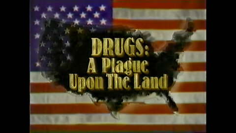 DRUGS: A Plague Upon The Land