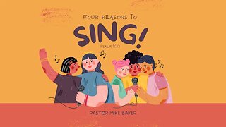 Four Reasons to Sing - Psalm 100: 1-5