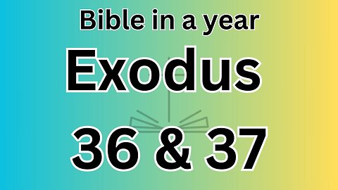 Exodus 36 & 37