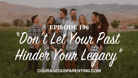 Episode 196 - “Don’t Let Your Past Hinder Your Legacy”