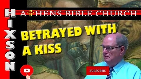 Betrayed by a Friend and Student with a Kiss | Luke 22:21-30 | Athens Bible Church