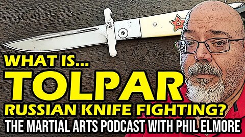 TOLPAR Russian Knife Fighting: What Is It? (Episode 053)