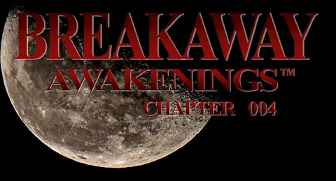 BREAKAWAY AWAKENINGS - CHAPTER 004 - THE MASTERS' MASTER