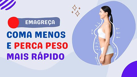 Coma menos e perca peso mais rápido