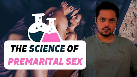 🔬The Science of Sex Before Marriage