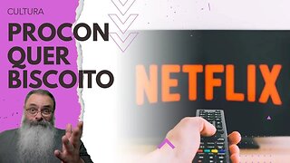 PROCON, sem nada melhor PARA FAZER, resolve ARRUMAR INSEGURANÇA JURÍDICA em CONTRATO da NETFLIX