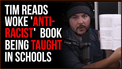 Tim Reads A WOKE Antiracist Book Being Taught To Kids In Public Schools, This Is UPSETTING