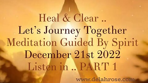PART 1 - Guided by Spirit Meditation/talk- Heal and Clear … Capricorn begins!