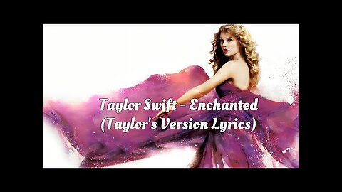 Taylor Swift - Enchanted (Taylor's Version) (Lyrics)