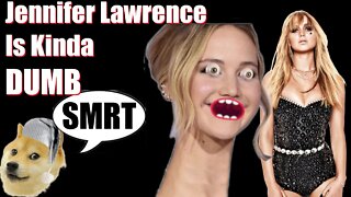 Jennifer Lawrence Is Kinda Dumb