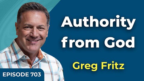 Episode 703: Authority from God