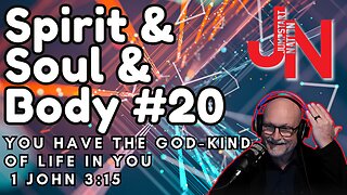 Spirit & Soul & Body #20: The Divine Life of GOD is In YOUR Spirit