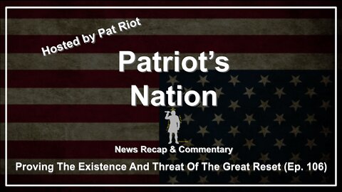 Proving The Existence And Threat Of The Great Reset (Ep. 106) - Patriot's Nation