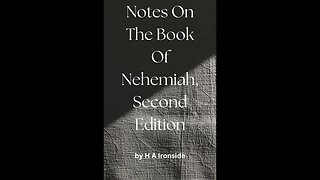 Notes On The Book Of Nehemiah, Second Edition, by H A Ironside, Part 2