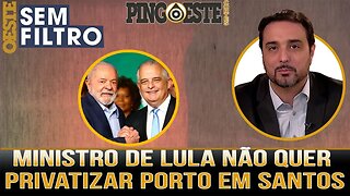 Ministro de portos de lula não quer privatizar porto de Santos [SILVIO NAVARRO]