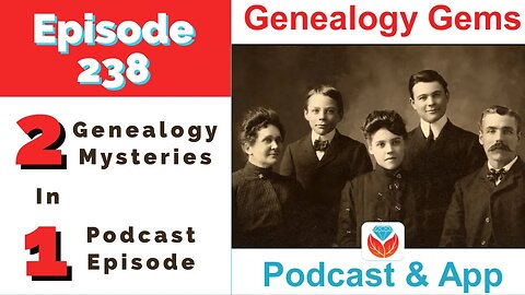 Genealogy Gems Podcast Episode 238 - The Family History Show