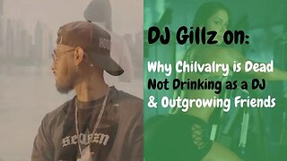NOT Drinking As a DJ, Why Chivalry Is Dead and Outgrowing Friends