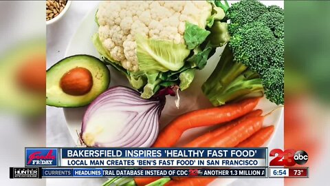 Foodie Friday: Bakersfield inspires "health fast food"