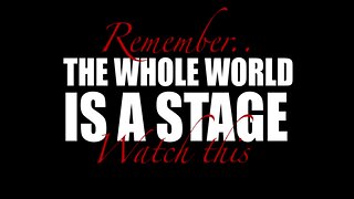 the WORLD is a STAGE (PART 4) (Documentary)