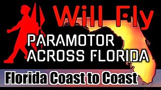 Flying Florida Coast To Coast On My Paramotor | Will Fly | A Paramotor Journey | PPG | WillFly PPG