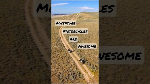 Adventure Motorcycles are Awesome