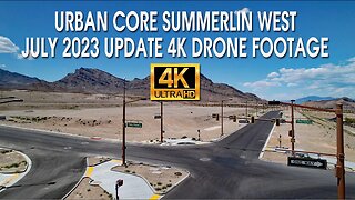 Urban Core Summerlin West July 2023 Update 4K Drone Footage