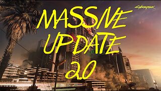 Cyberpunk: MASSIVE Update 2.0