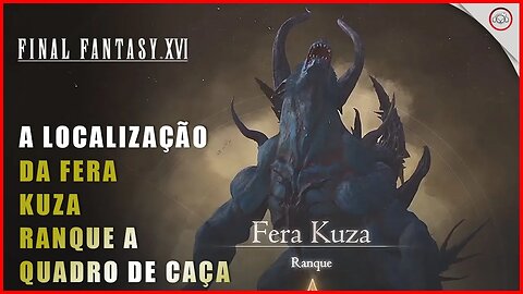 Final Fantasy 16 (FFXVI), Como encontrar A Fera Kuza Ranque A, Caçada Notória | Super-Dica