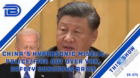China Tests Hypersonic Missile Test | Vax Mandates Go Into Effect Causing Safety Concerns | Ep 275