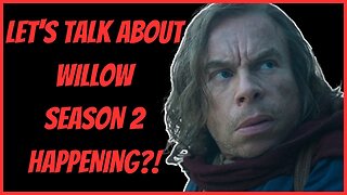 LET'S TALK ABOUT WILLOW SEASON 2 HAPPENING?!