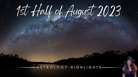 ASTROLOGY HIGHLIGHTS | Aug 1st - 15th 2023 | Full Moon Aquarius + Venus Cazimi + Notable Squares ++