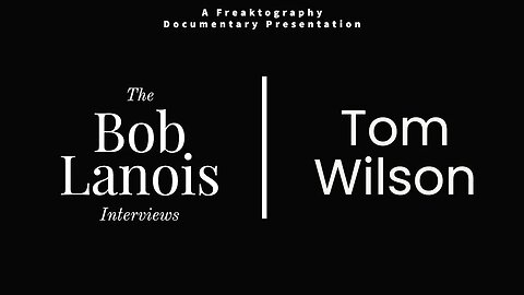 Tom Wilson on Bob Lanois: The Complete Bob Lanois Documentary Interviews