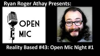 Reality Based #43: Open Mic Night #1