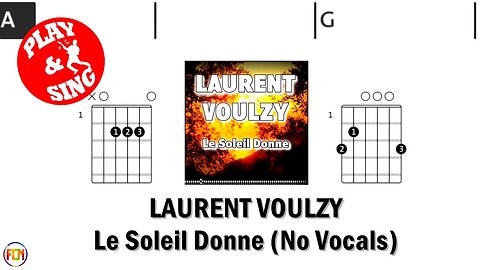 LAURENT VOULZY Le Soleil Donne FCN GUITAR CHORDS & LYRICS NO VOCALS