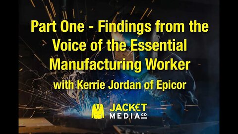 Part One - Findings from the Voice of the Essential Manufacturing Worker