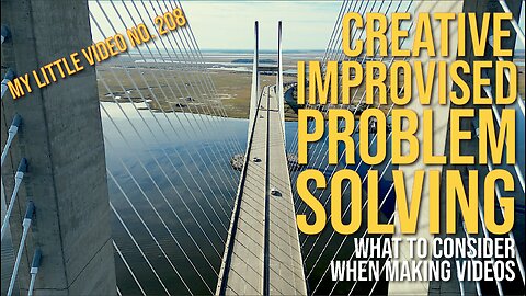 MY LITTLE VIDEO NO. 208-CREATIVE IMPROVISED PROBLEM-SOLVING