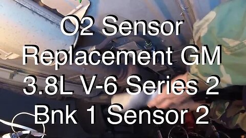 OXYGEN SENSOR REPLACEMENT GM 3.8l V-6 SERIES 2 (BANK 1 SENSOR 2)