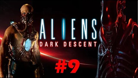 ALIENS: DARK DESCENT MISSION 8 TANTALUS RESEARCH STATION PART 9 WALKTHROUGH 1440p60FPS NO COMMENTARY