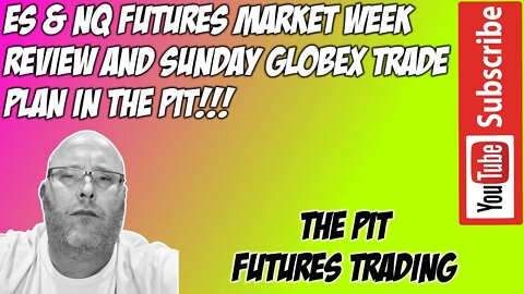 ES NQ Futures Market Week Review GLOBEX Trade Plan - The Pit Futures Trading
