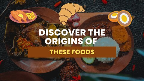 🍛Discover the Surprising Origins of These Foods!🗺️