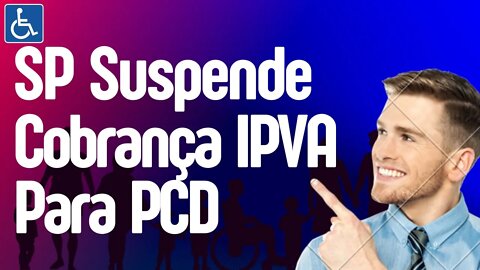 URGENTE - SP Suspende Cobrança do IPVA 2023 Para PCD| Saiba Quem Terá Direito