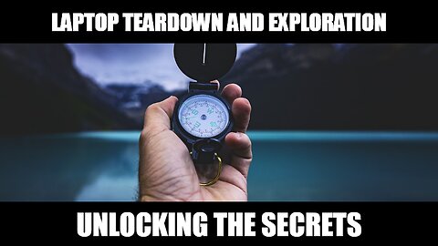 Unlocking the Secrets: Laptop Teardown and Exploration